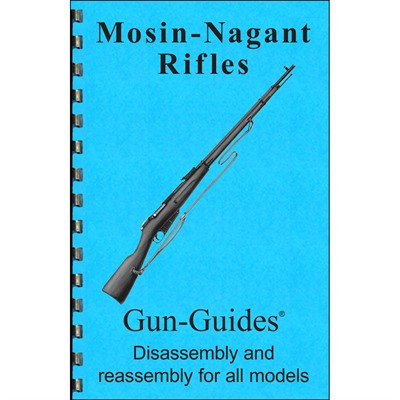 ASSEMBLY AND DISASSEMBLY GUIDE FOR THE MOSIN-NAGANT RIFLES
